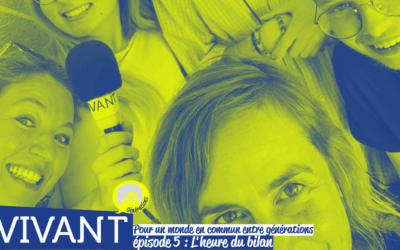 Pour un monde en commun entre générations. #5 : L’heure du bilan